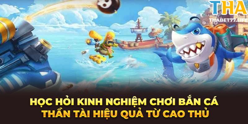 Bắn Cá Thần Tài Chơi Game Kiếm Tài Lộc Bất Tận Tại Thabet