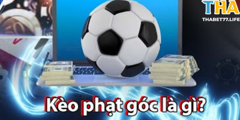 Tìm hiểu soi kèo phạt góc là gì?