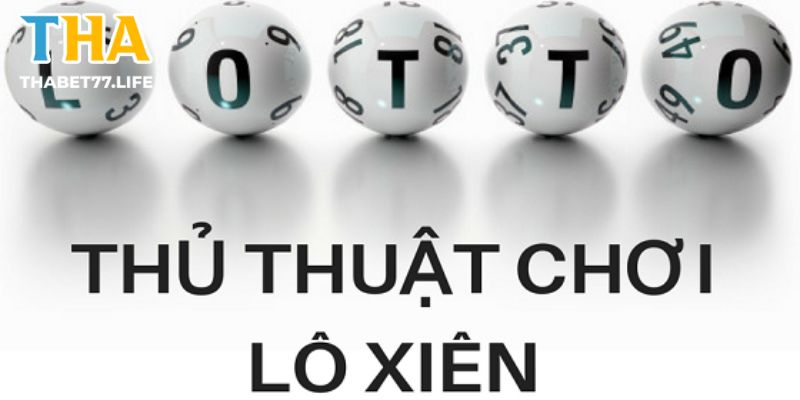 Cách chơi lô xiên người chơi cần biết 