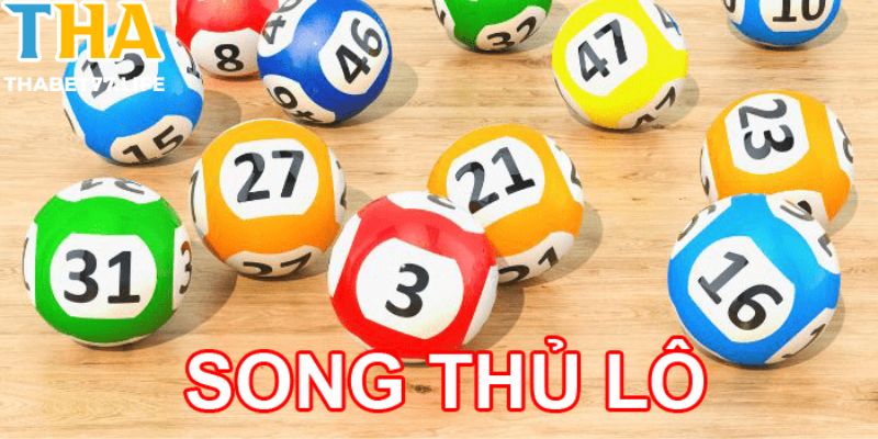 Khái Niệm Song Thủ Lô Và Cách Chơi Song Thủ Lô Hiệu Quả